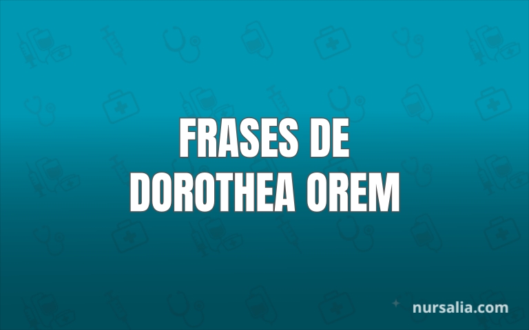Frases De Enfermeria De Dorothea Orem para inspirarte